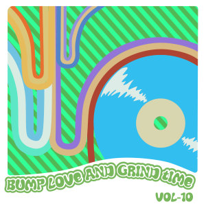 Various Artists的專輯Bump Love And Grind Time, Vol. 10