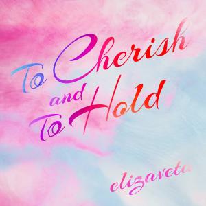อัลบัม To Cherish And To Hold (Vera’s Song) (feat. Fernando Perdomo) ศิลปิน Elizaveta