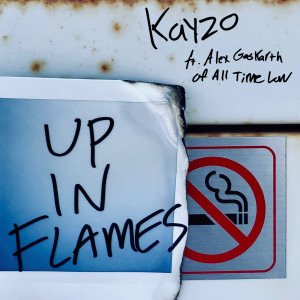 Kayzo的專輯Up In Flames (feat. Alex Gaskarth of All Time Low)
