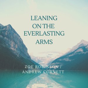 อัลบัม Leaning on the Everlasting Arms ศิลปิน Zoe Robinson