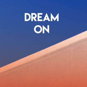 ดาวน์โหลดและฟังเพลง Dream On พร้อมเนื้อเพลงจาก Chateau Pop