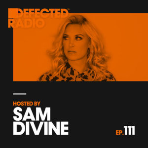 อัลบัม Defected Radio Episode 111 (hosted by Sam Divine) ศิลปิน Defected Radio