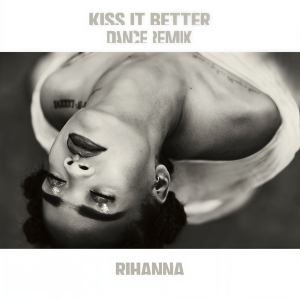 收聽Rihanna的Kiss It Better (R3hab Remix)歌詞歌曲