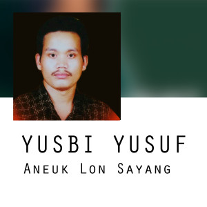 Listen to Aneuk Lon Sayang song with lyrics from Yusbi yusuf