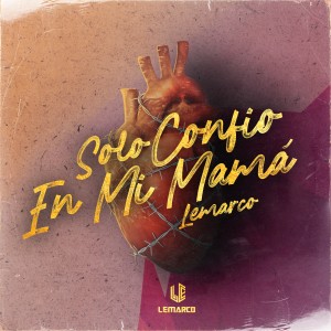 收聽Lemarco的Solo Confio en Mi Mama歌詞歌曲