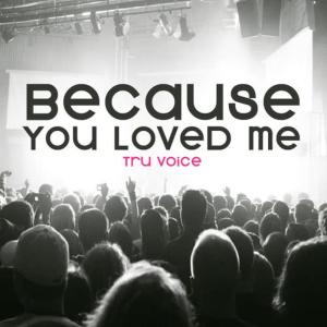 收聽Tru Voice的Because You Loved Me (Radio Mix)歌詞歌曲