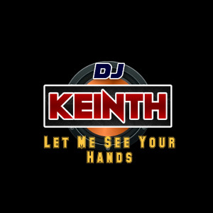 ดาวน์โหลดและฟังเพลง Let Me See Your Hands พร้อมเนื้อเพลงจาก DjKeinth
