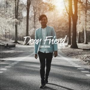ดาวน์โหลดและฟังเพลง Dear Friend พร้อมเนื้อเพลงจาก Saw Shane