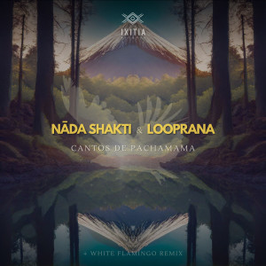 收聽Nada Shakti的Cantos de Pachamama (White Flamingo Remix)歌詞歌曲