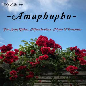 DJ SM 99的專輯Amaphupho (feat, Scotty Kiddow, Mfanakhabiza, Myster & Terminator) (Vocal)