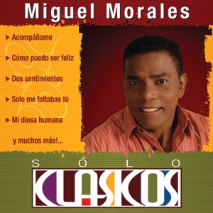 Album Sólo Clásicos - Miguel Morales from Miguel Morales