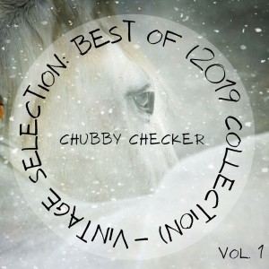 Album Vintage Selection: Best Of (2019 Collection), Vol. 1 (2021 Remastered) from Chubby Checker