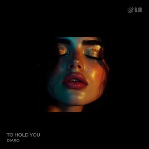 ดาวน์โหลดและฟังเพลง To Hold You พร้อมเนื้อเพลงจาก DIARO
