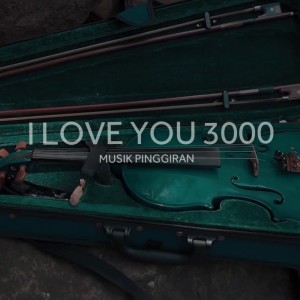 ดาวน์โหลดและฟังเพลง I Love You 3000 พร้อมเนื้อเพลงจาก Musik Pinggiran