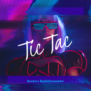 Dengarkan lagu Tic Tac nyanyian Sanduru Sachithanandam dengan lirik