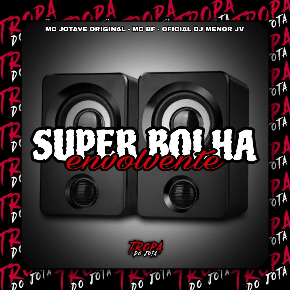 Super Bolha Envolvente (Explicit)