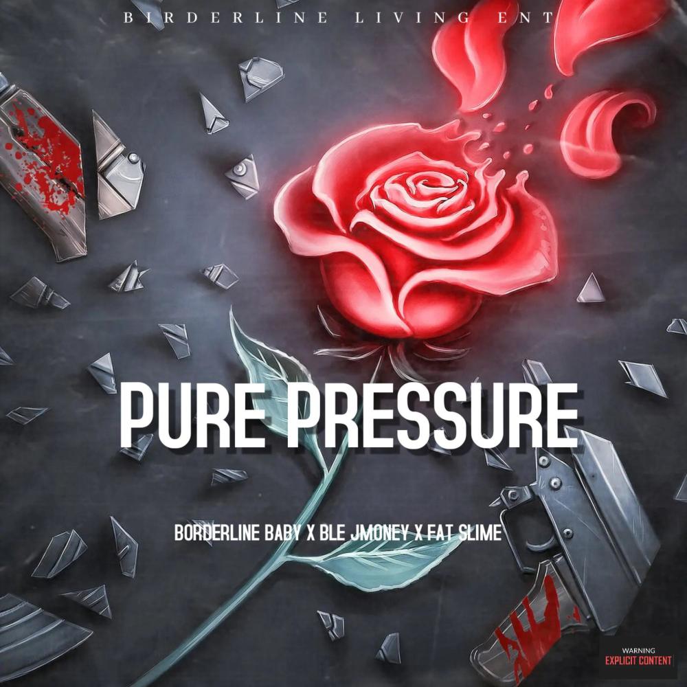 Pure Pressure (feat. Borderline Baby & Fat Slime) (Explicit)
