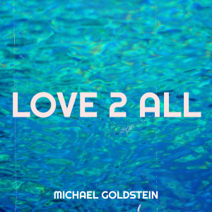 Listen to Love 2 All song with lyrics from Michael Goldstein