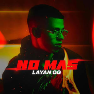 收聽Layan OG的No mas (Explicit)歌詞歌曲