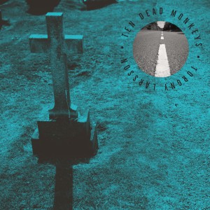 Torgny Larsson的專輯Ten Dead Monkeys (Remastered)