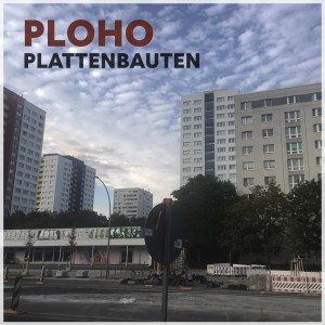 Ploho的專輯Plattenbauten