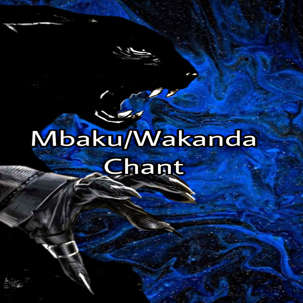 Mbaku/Wakanda Chant