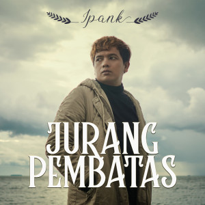 Dengarkan lagu Jurang Pembatas nyanyian Ipank dengan lirik