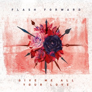 收聽Flash Forward的Give Me All Your Love歌詞歌曲