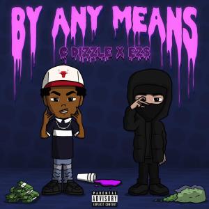 ดาวน์โหลดและฟังเพลง By Any Means (feat. EZ$) (Explicit) พร้อมเนื้อเพลงจาก C Dizzle