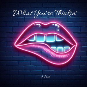 Listen to What You're Thinkin' song with lyrics from J Perl