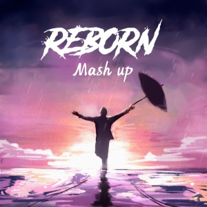 Listen to REBORN - Mashup (完整版) song with lyrics from TaK-Vin