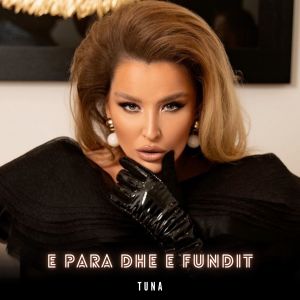 收听Tuna的E Para Dhe e Fundit歌词歌曲