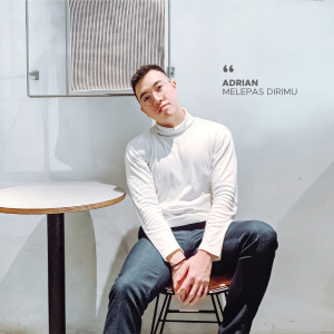 Listen to Melepas Dirimu song with lyrics from Adrian