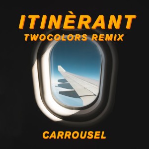 ดาวน์โหลดและฟังเพลง Itinérant (twocolors Remix) พร้อมเนื้อเพลงจาก Carrousel