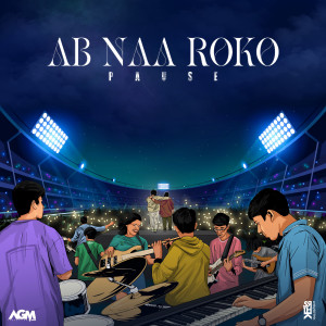 收聽Pause的Ab Naa Roko歌詞歌曲