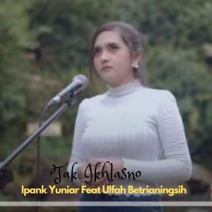 Ipank Yuniar的專輯Tak Ikhlasno
