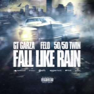GT Garza的專輯Fall Like Rain (feat. Felo & 50/50 Twin) [Explicit]