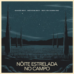 Album Nôite Estrelada No Campo from Music for Calming Dogs