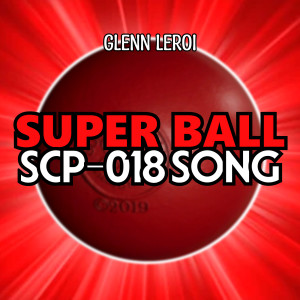 Album Super Ball (Scp-018 Song) from Glenn Leroi