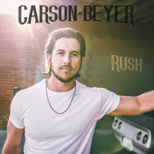 收听Carson Beyer的Rush歌词歌曲