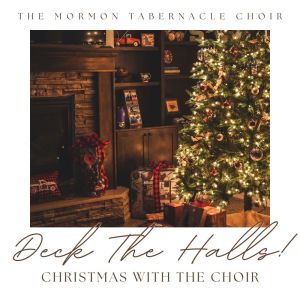 Album Deck The Halls! Christmas With The Choir from The Mormon Tabernacle Choir