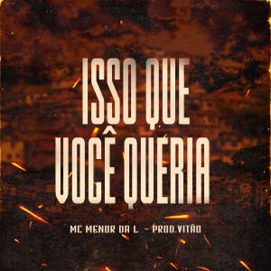 Album Isso Que Você Queria from MC Menor da L