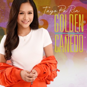 Dengarkan lagu Tayo Pa Rin nyanyian Golden Cañedo dengan lirik