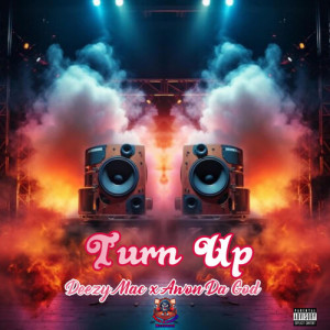 Listen to Turn Up (Explicit) song with lyrics from Deezy Mac