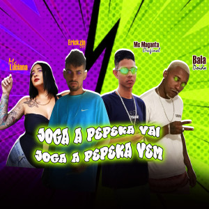 收聽Mc MagnataOriginal的Joga a Pepeka Vai Joga a Pepeka Vem歌詞歌曲