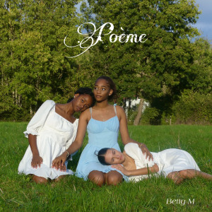 Listen to Poème song with lyrics from Betty M