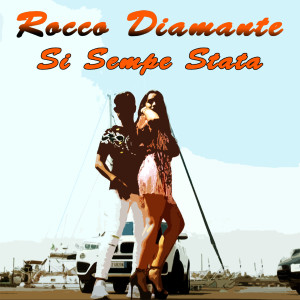 Listen to Si' sempe stata song with lyrics from Rocco Diamante