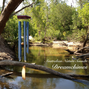 Australian Nature Sounds的专辑Dreamchimes - Wind Chimes in the Australian Bush