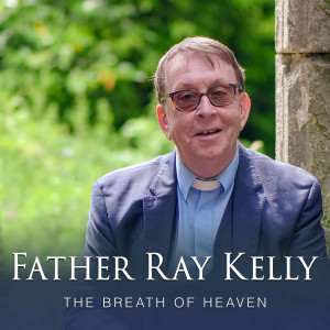 Father Ray Kelly的專輯The Breath of Heaven