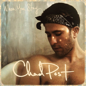 ดาวน์โหลดและฟังเพลง When You Stay พร้อมเนื้อเพลงจาก Chad Post